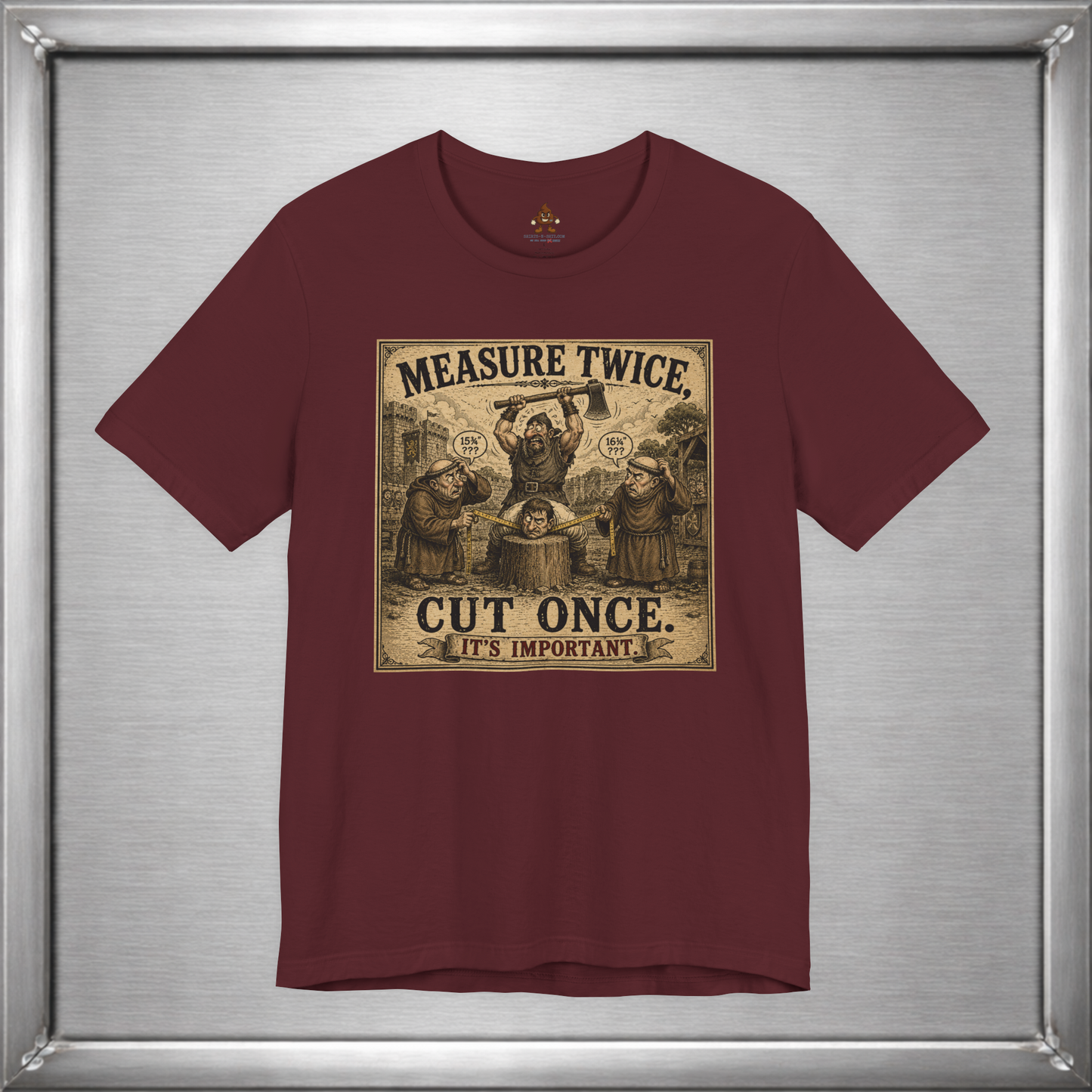 Measure Twice, Cut Once... It's Important T-Shirt