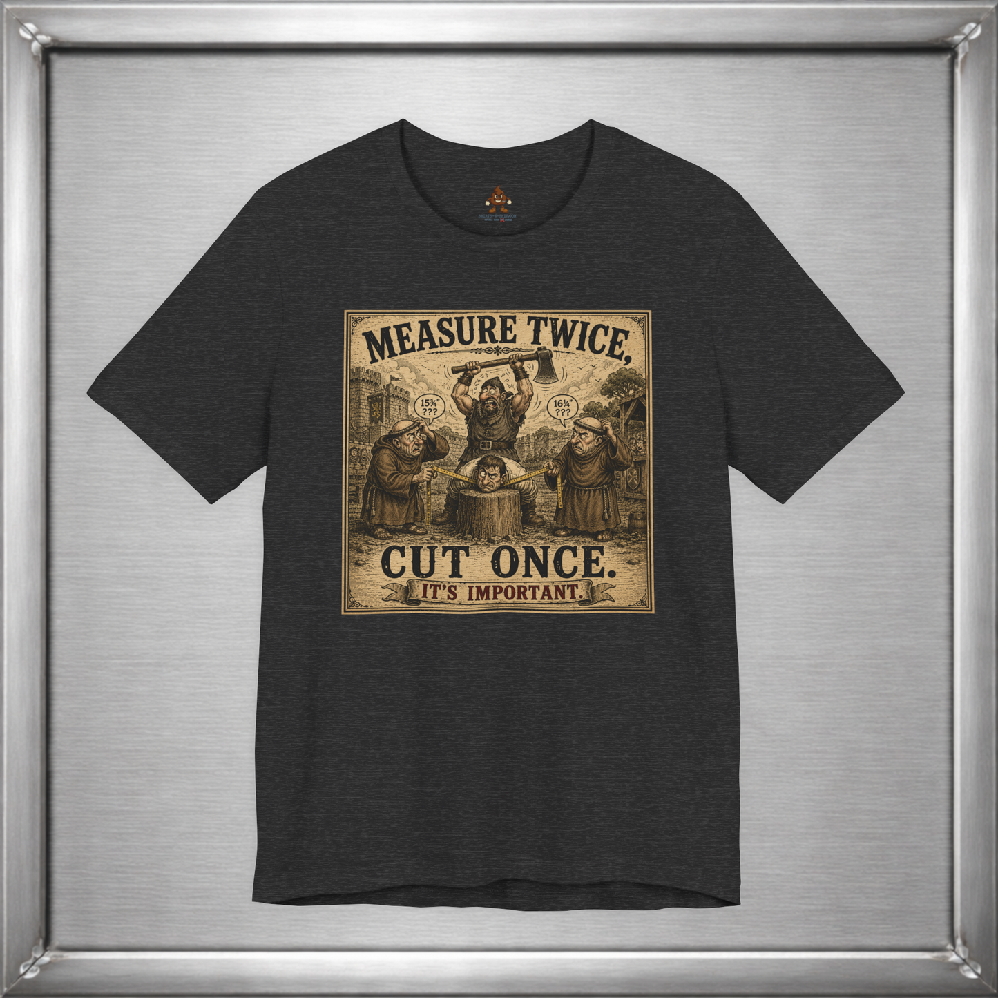Measure Twice, Cut Once... It's Important T-Shirt