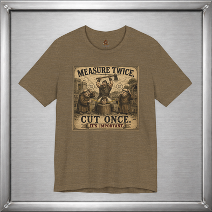 Measure Twice, Cut Once... It's Important T-Shirt