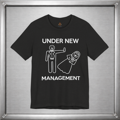 Under New Management Funny Marriage T-Shirt