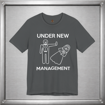 Under New Management Funny Marriage T-Shirt
