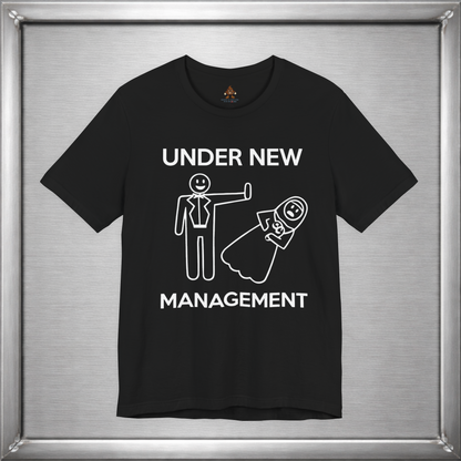 Under New Management Funny Marriage T-Shirt