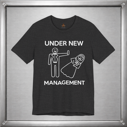 Under New Management Funny Marriage T-Shirt