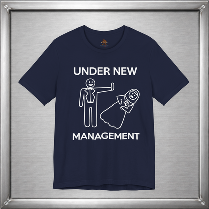 Under New Management Funny Marriage T-Shirt