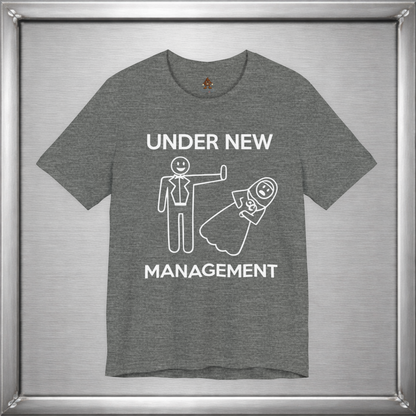 Under New Management Funny Marriage T-Shirt