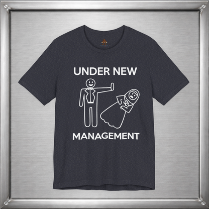 Under New Management Funny Marriage T-Shirt