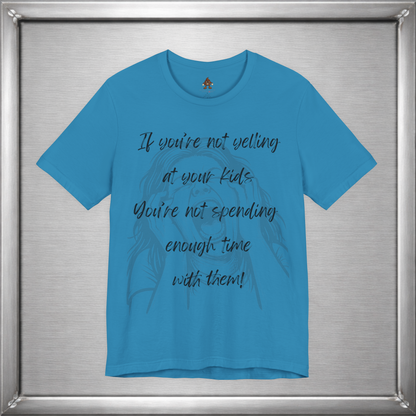 If You’re Not Yelling at Your Kids Funny Parenting T-Shirt