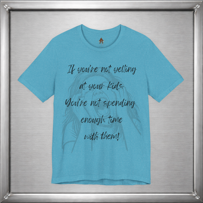 If You’re Not Yelling at Your Kids Funny Parenting T-Shirt