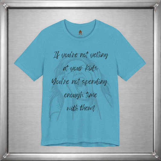 If You’re Not Yelling at Your Kids Funny Parenting T-Shirt