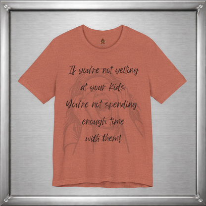 If You’re Not Yelling at Your Kids Funny Parenting T-Shirt