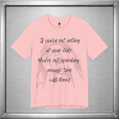 If You’re Not Yelling at Your Kids Funny Parenting T-Shirt