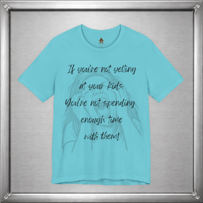 If You’re Not Yelling at Your Kids Funny Parenting T-Shirt
