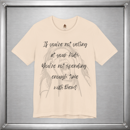 If You’re Not Yelling at Your Kids Funny Parenting T-Shirt