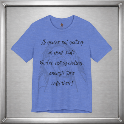 If You’re Not Yelling at Your Kids Funny Parenting T-Shirt