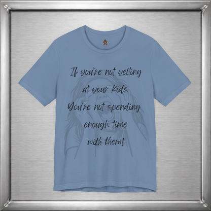 If You’re Not Yelling at Your Kids Funny Parenting T-Shirt
