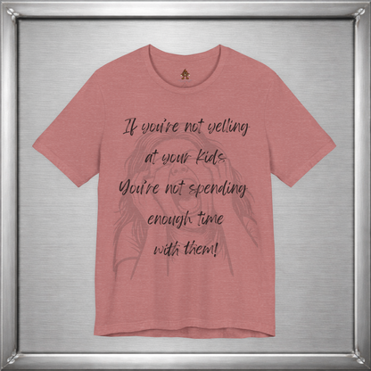 If You’re Not Yelling at Your Kids Funny Parenting T-Shirt