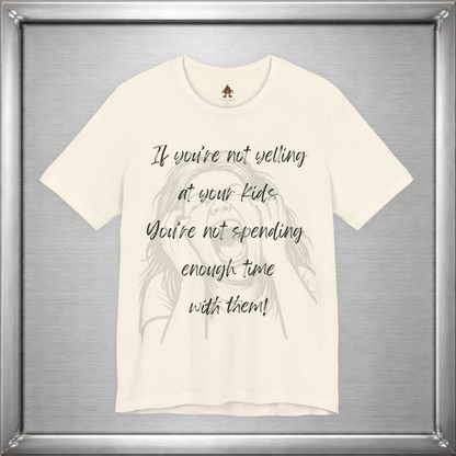 If You’re Not Yelling at Your Kids Funny Parenting T-Shirt