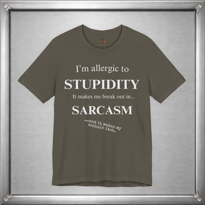 Allergic to Stupidity Sarcasm T-Shirt