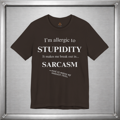 Allergic to Stupidity Sarcasm T-Shirt
