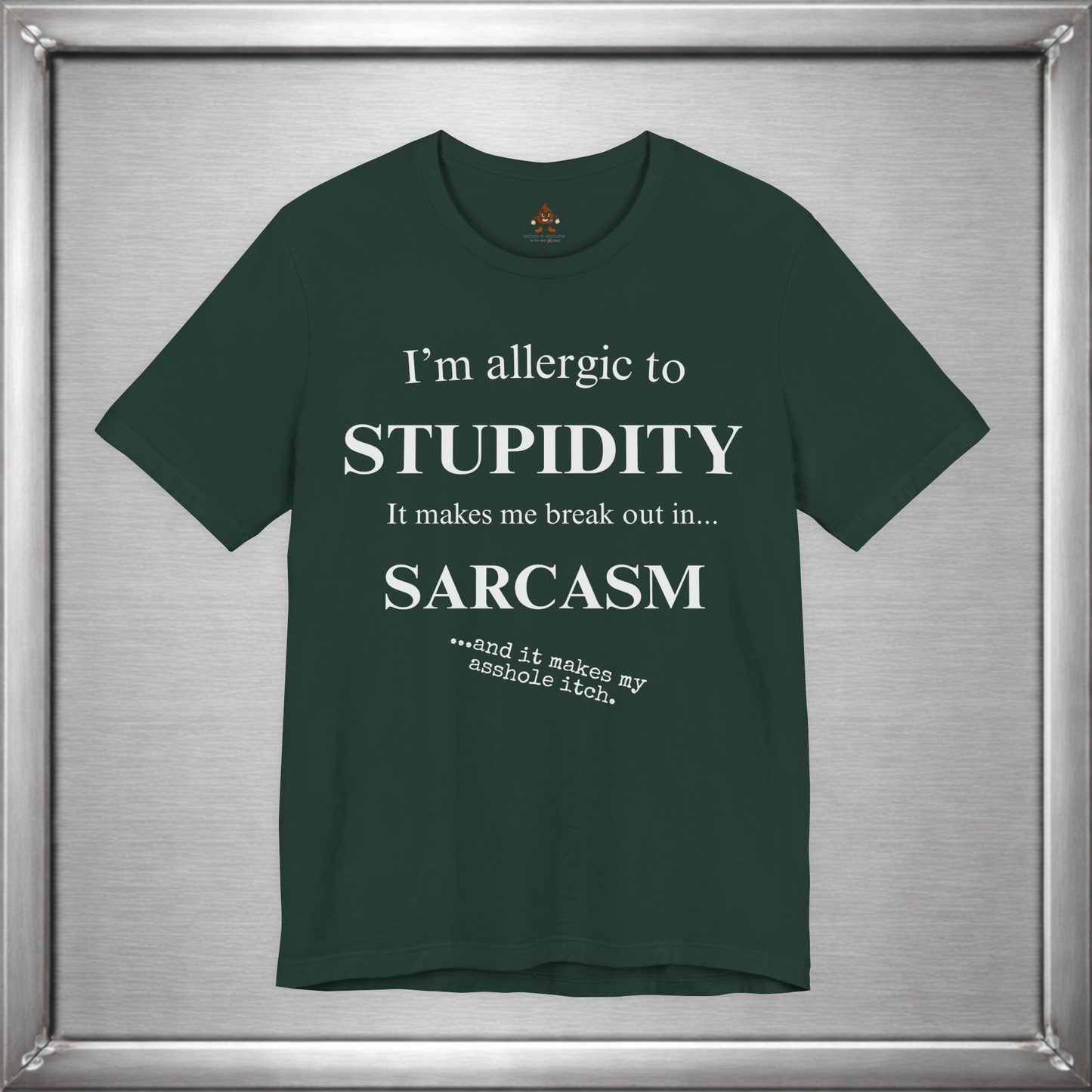 Allergic to Stupidity Sarcasm T-Shirt