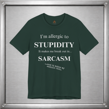 Allergic to Stupidity Sarcasm T-Shirt