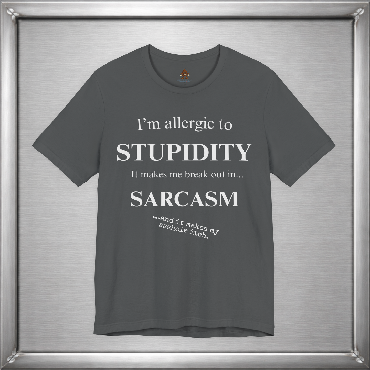 Allergic to Stupidity Sarcasm T-Shirt