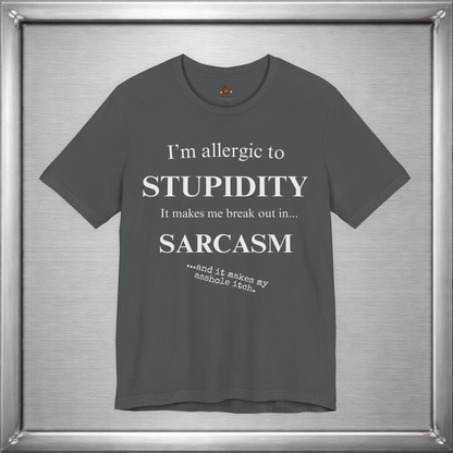 Allergic to Stupidity Sarcasm T-Shirt