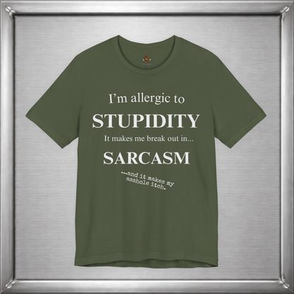 Allergic to Stupidity Sarcasm T-Shirt