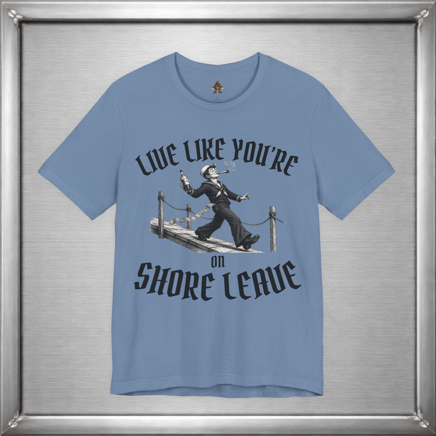 Live Like You're On Shore Leave