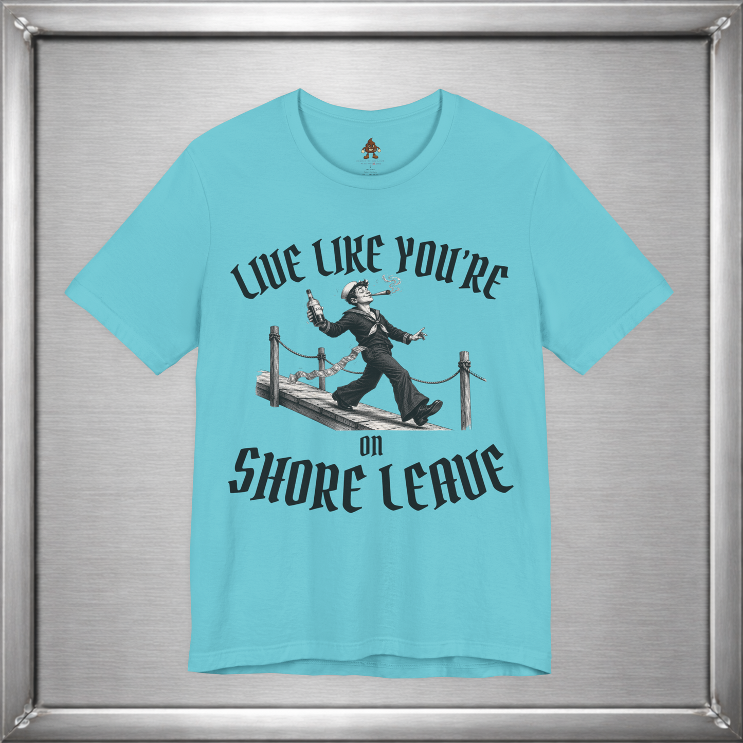 Live Like You're On Shore Leave