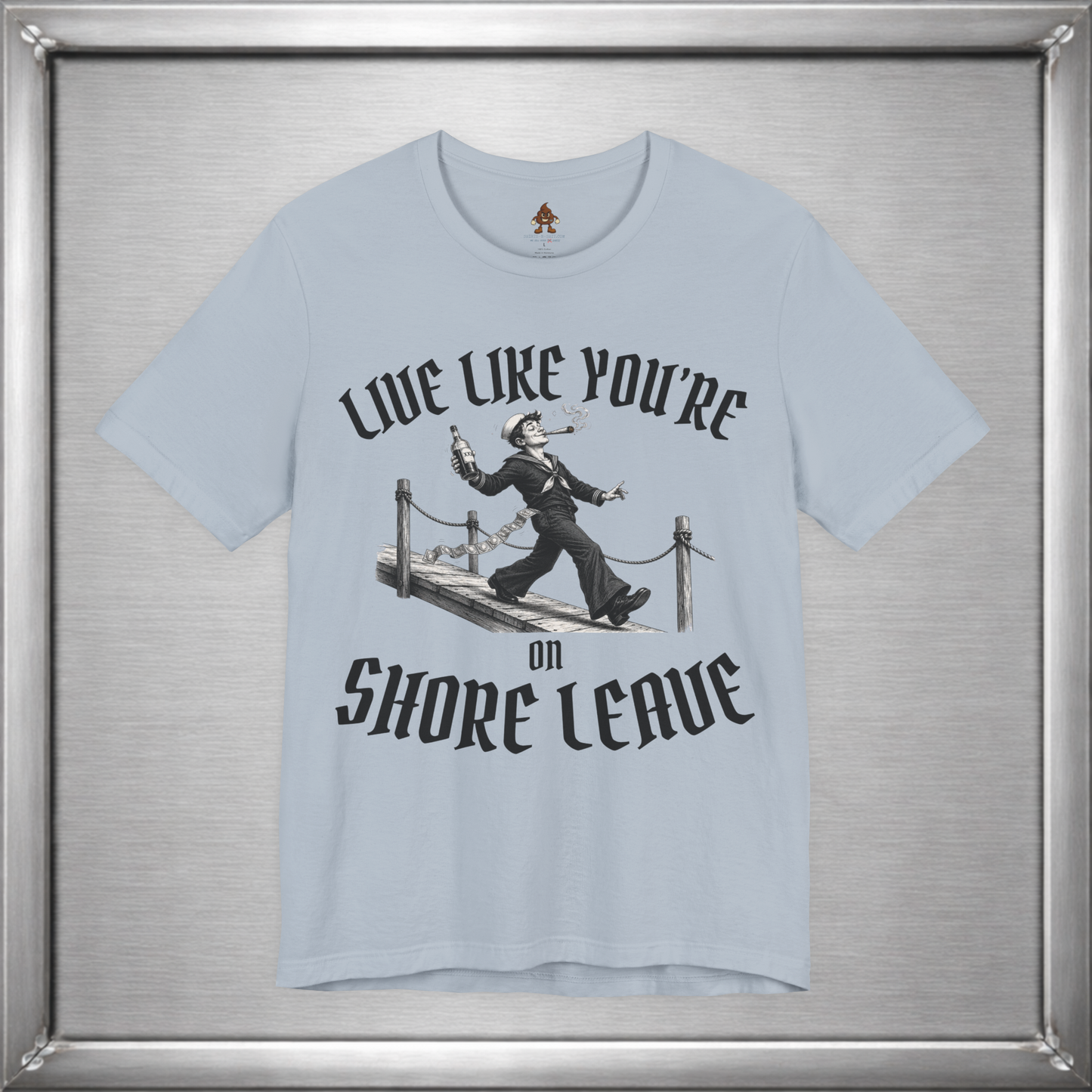 Live Like You're On Shore Leave