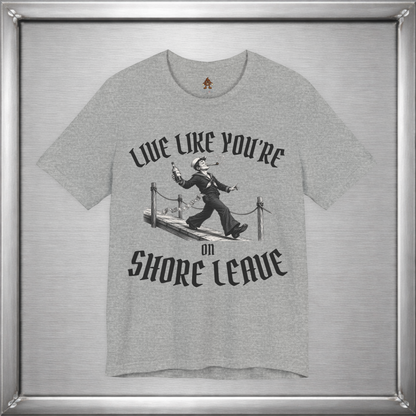 Live Like You're On Shore Leave