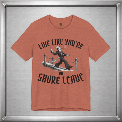 Live Like You're On Shore Leave