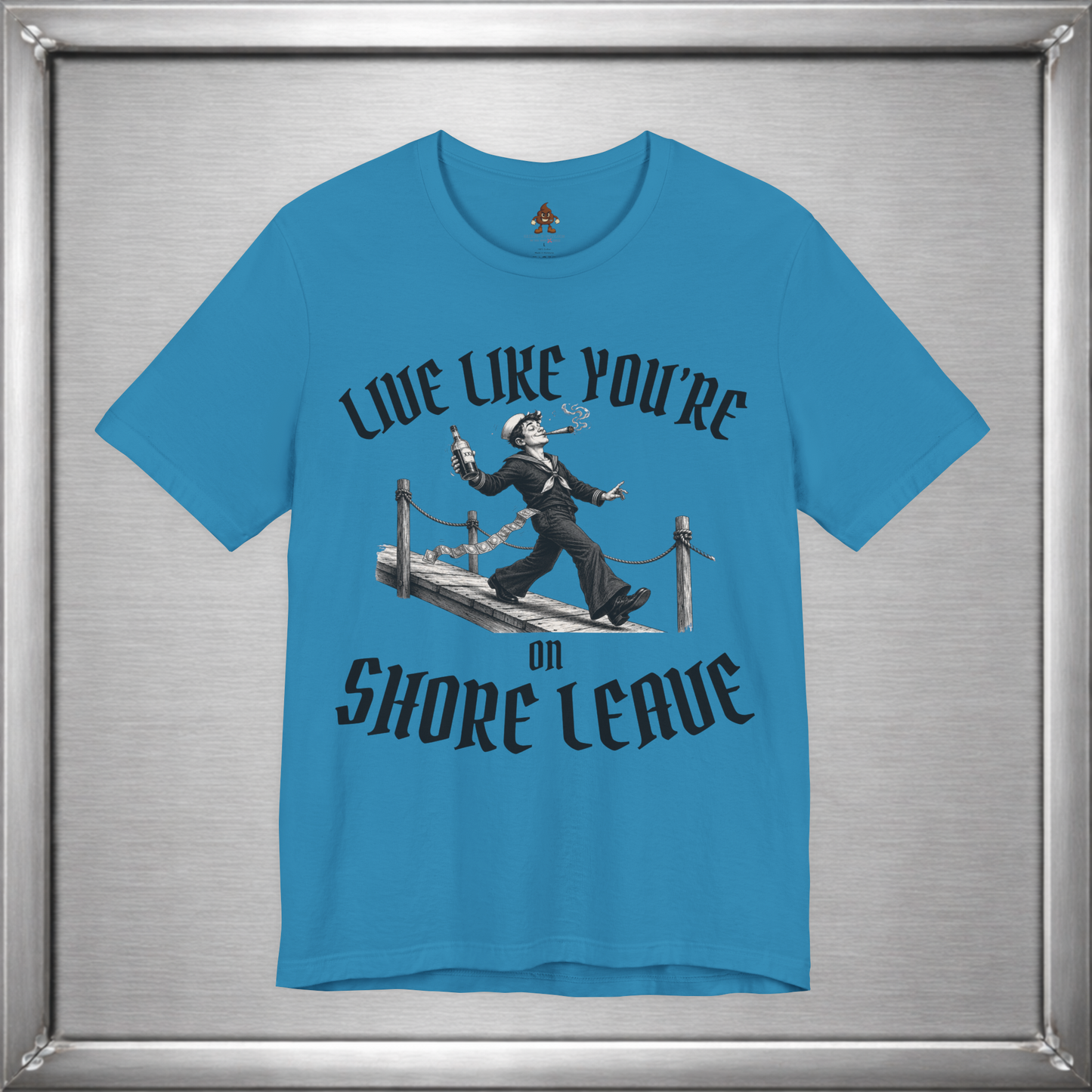 Live Like You're On Shore Leave