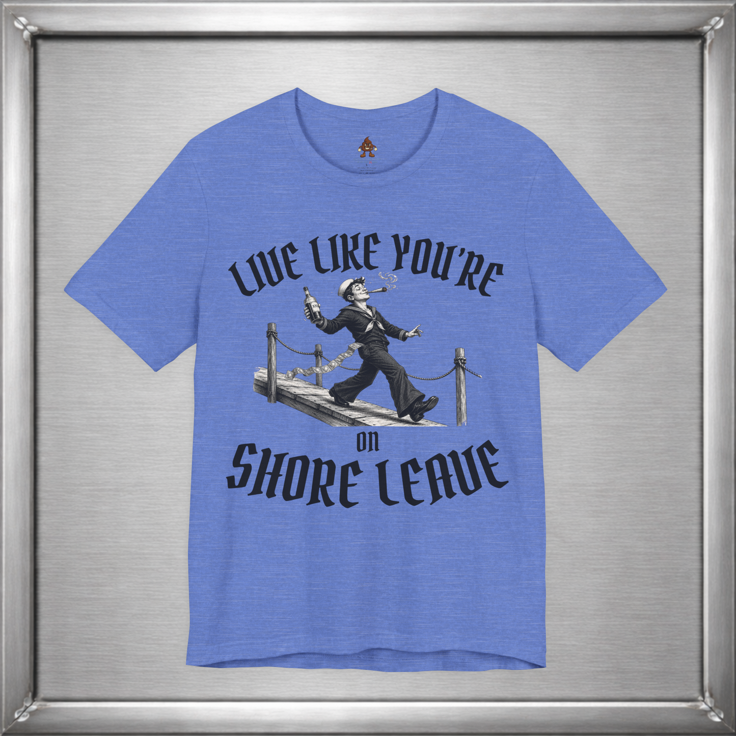 Live Like You're On Shore Leave