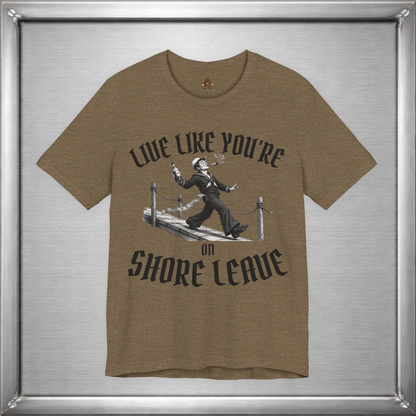Live Like You're On Shore Leave