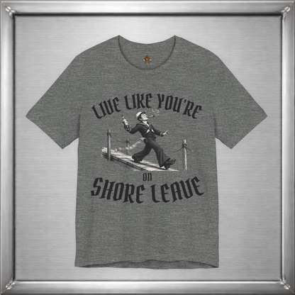 Live Like You're On Shore Leave