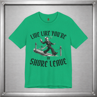 Live Like You're On Shore Leave