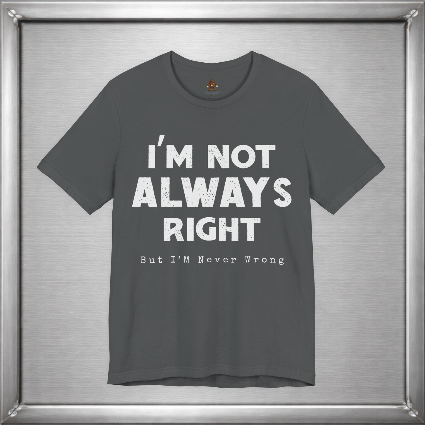 I’m Not Always Right Funny Sarcastic T-Shirt
