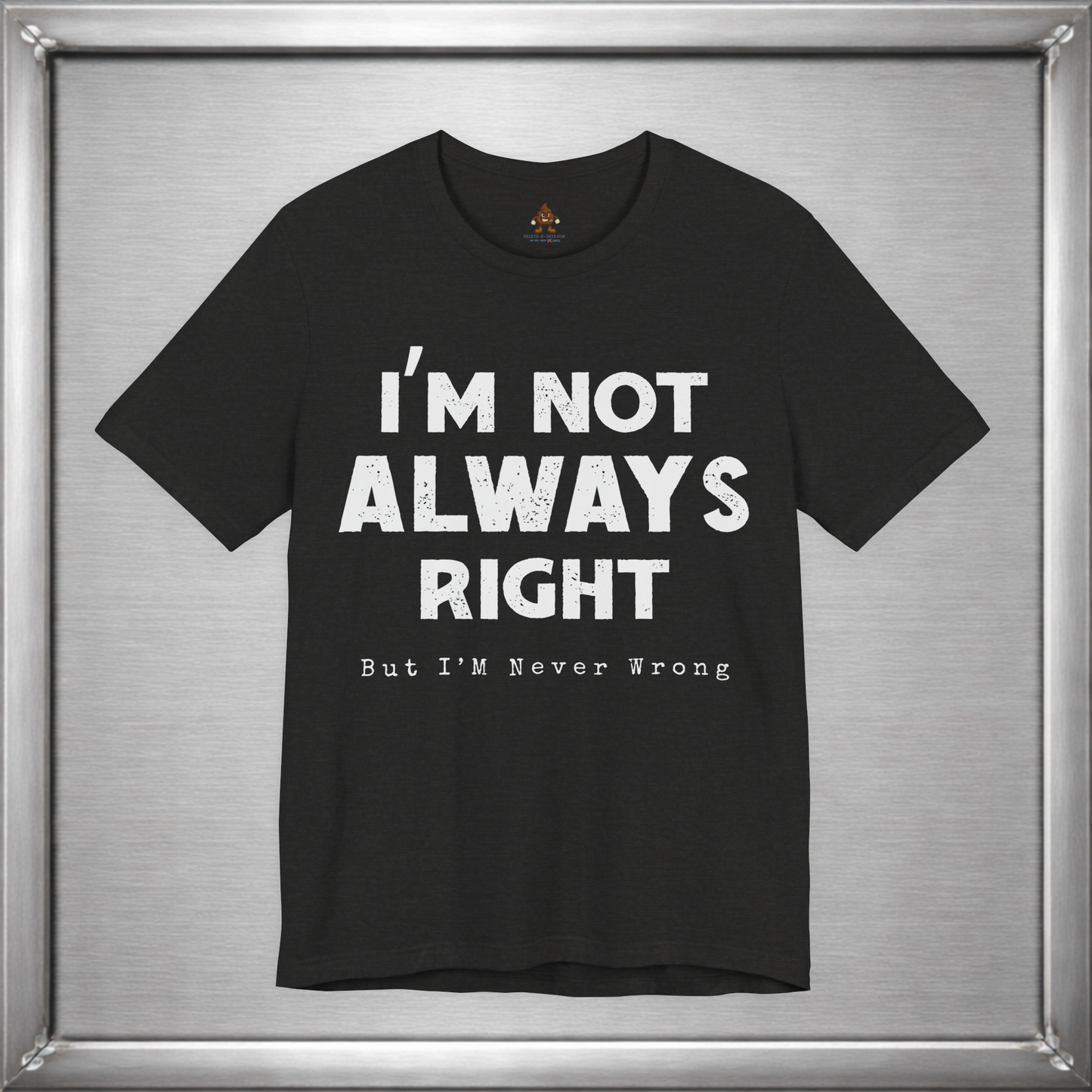 I’m Not Always Right Funny Sarcastic T-Shirt