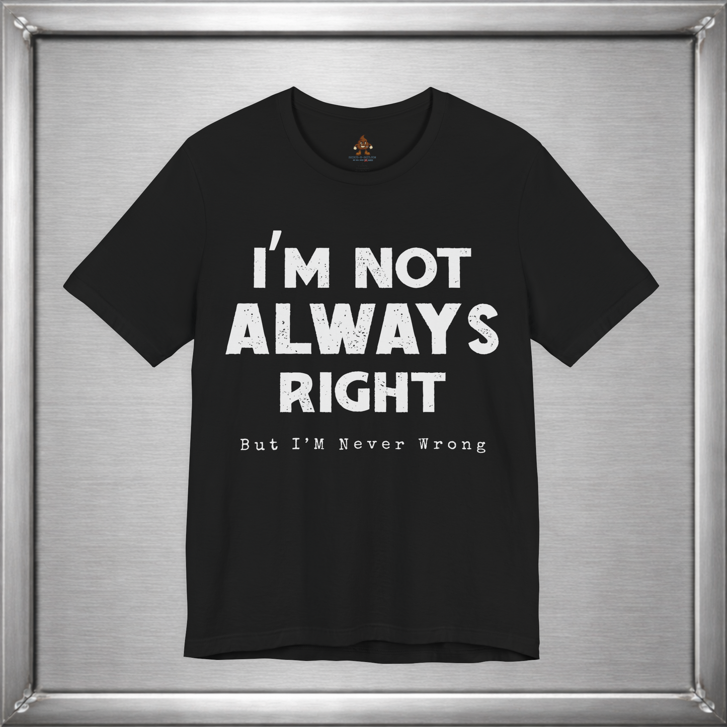I’m Not Always Right Funny Sarcastic T-Shirt