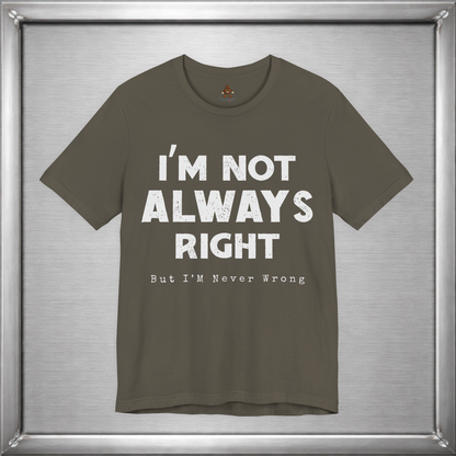 I’m Not Always Right Funny Sarcastic T-Shirt