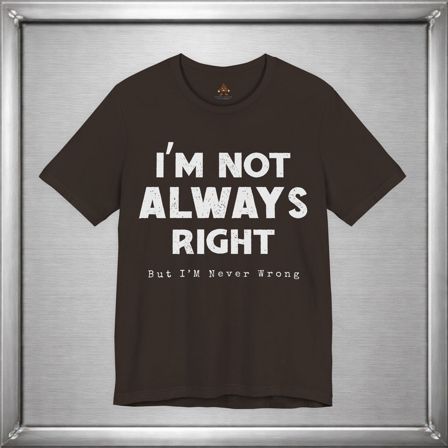 I’m Not Always Right Funny Sarcastic T-Shirt