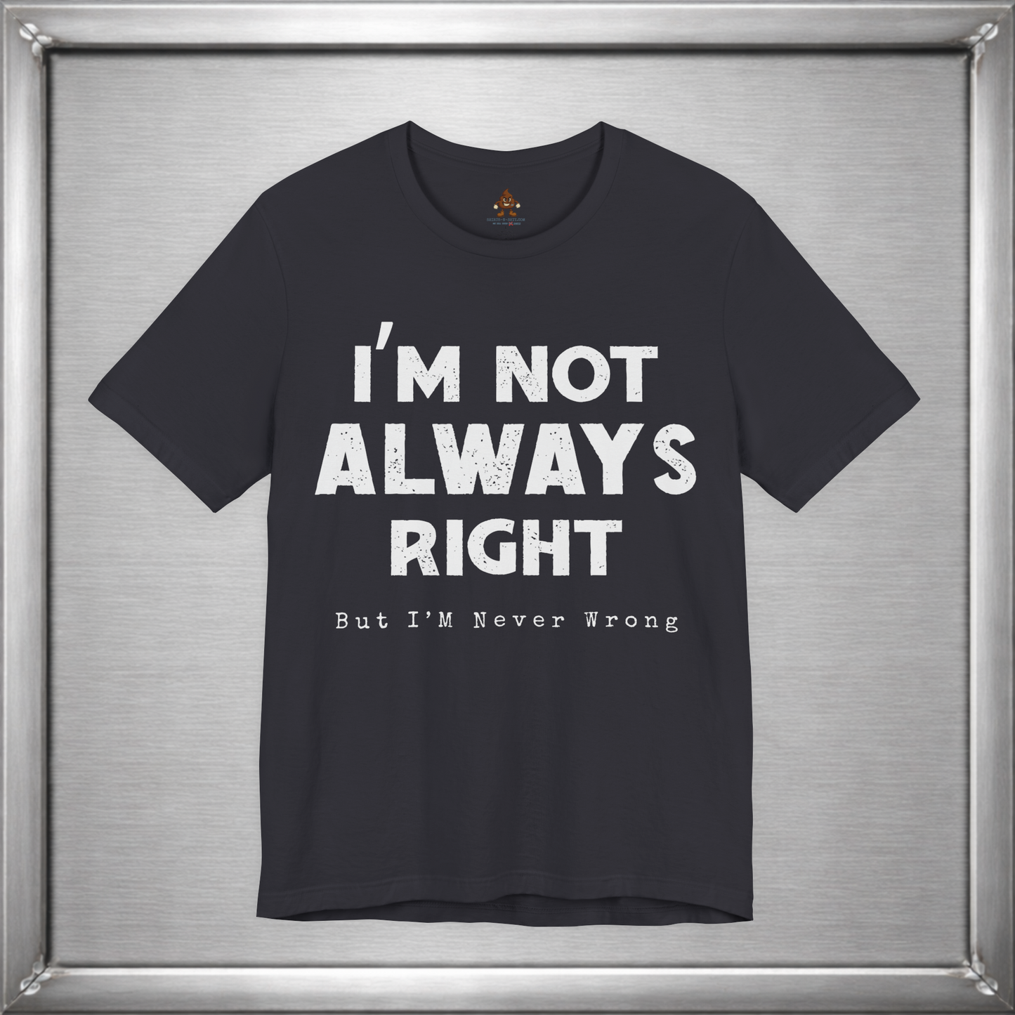 I’m Not Always Right Funny Sarcastic T-Shirt