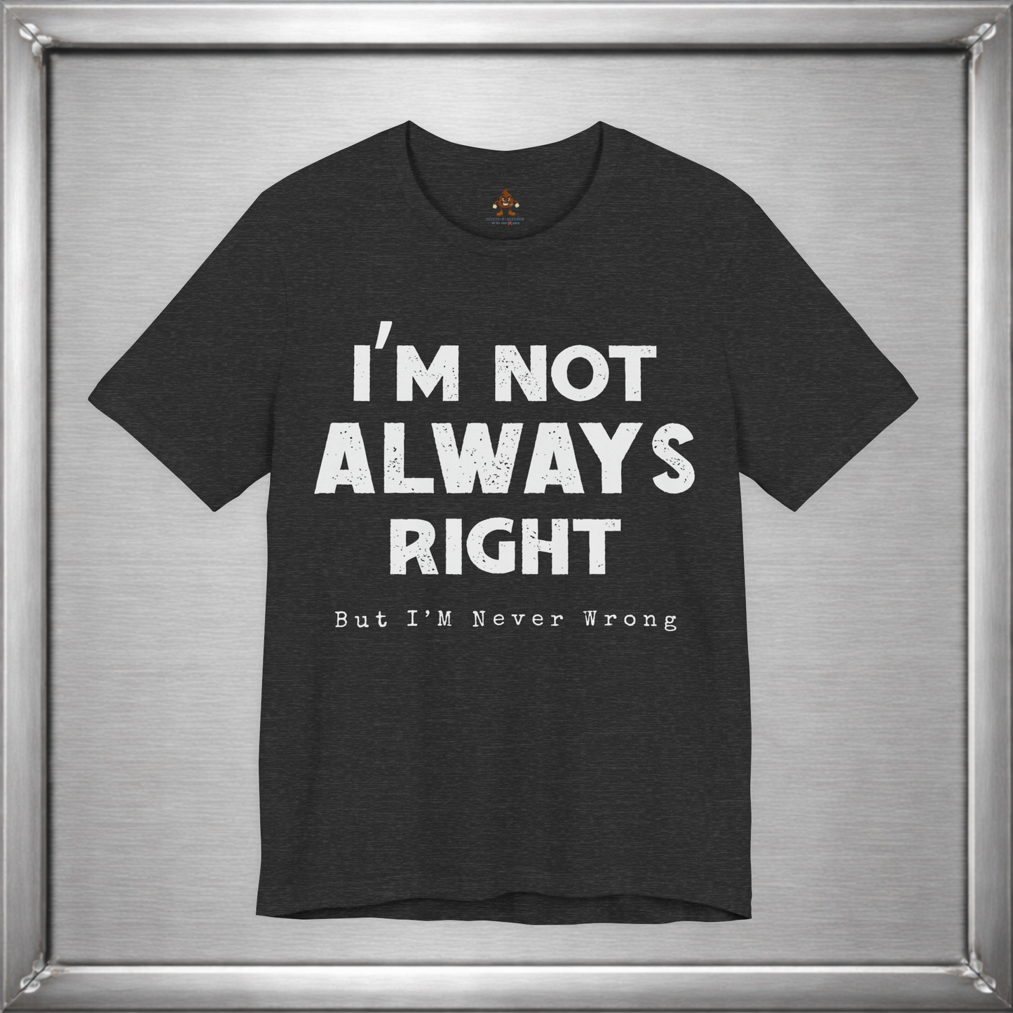 I’m Not Always Right Funny Sarcastic T-Shirt