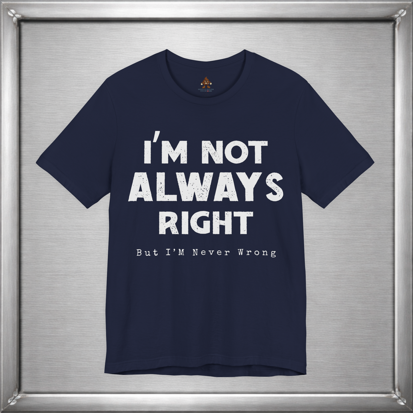 I’m Not Always Right Funny Sarcastic T-Shirt