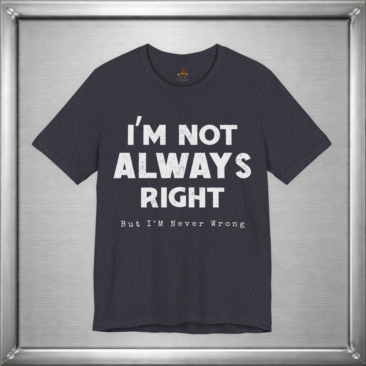 I’m Not Always Right Funny Sarcastic T-Shirt