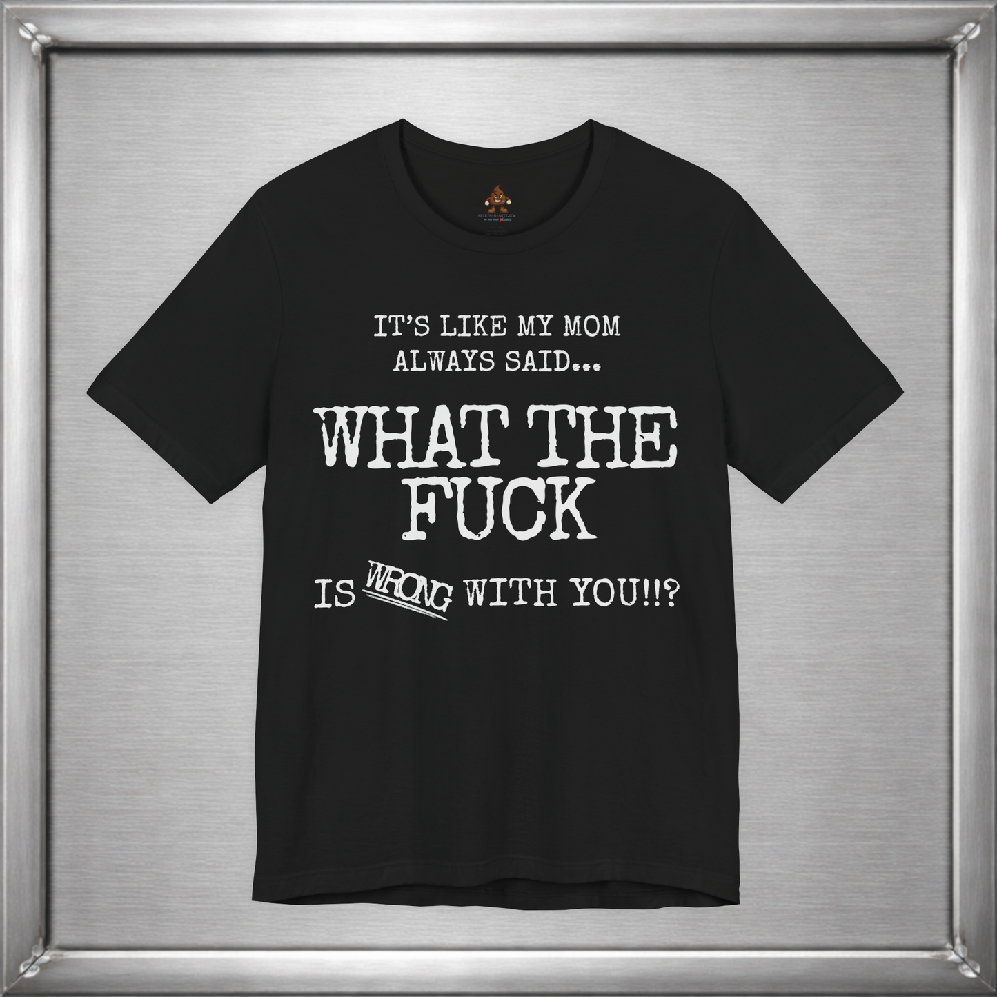 What The Fuck Is Wrong With You Funny T-Shirt