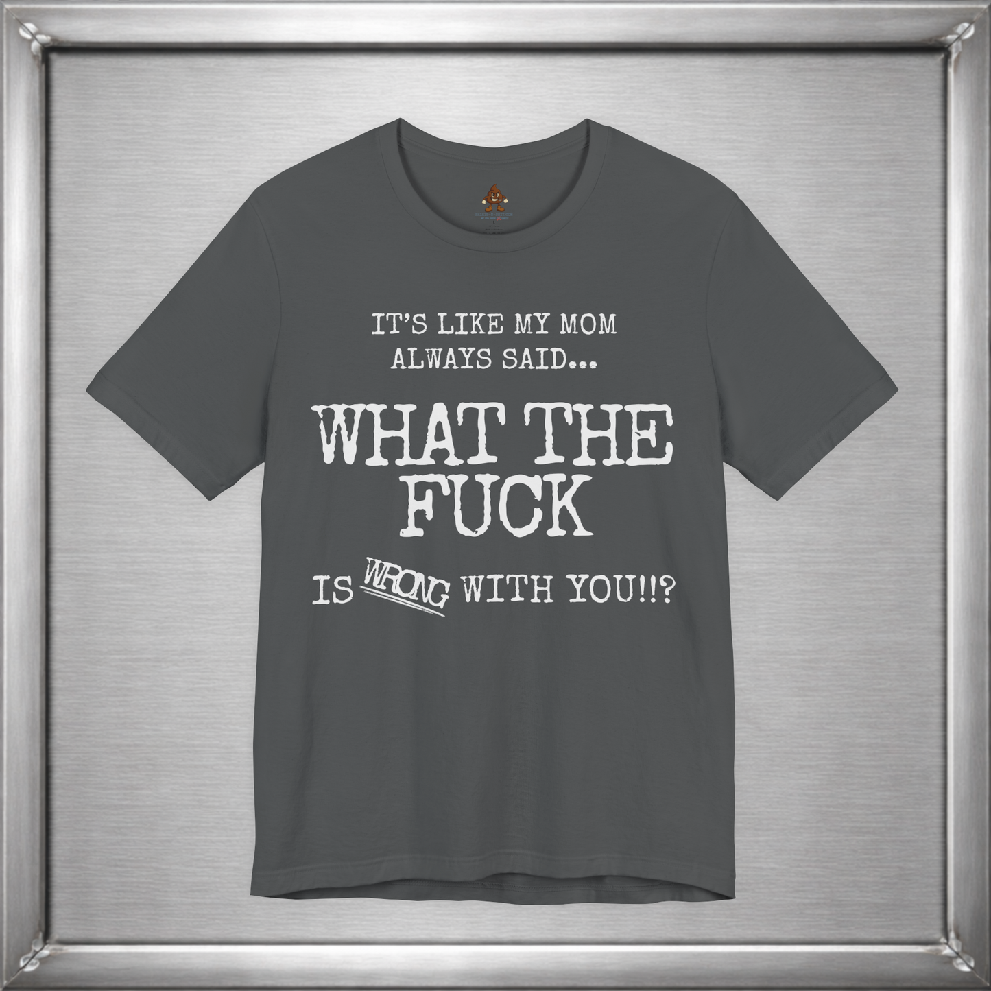 What The Fuck Is Wrong With You Funny T-Shirt