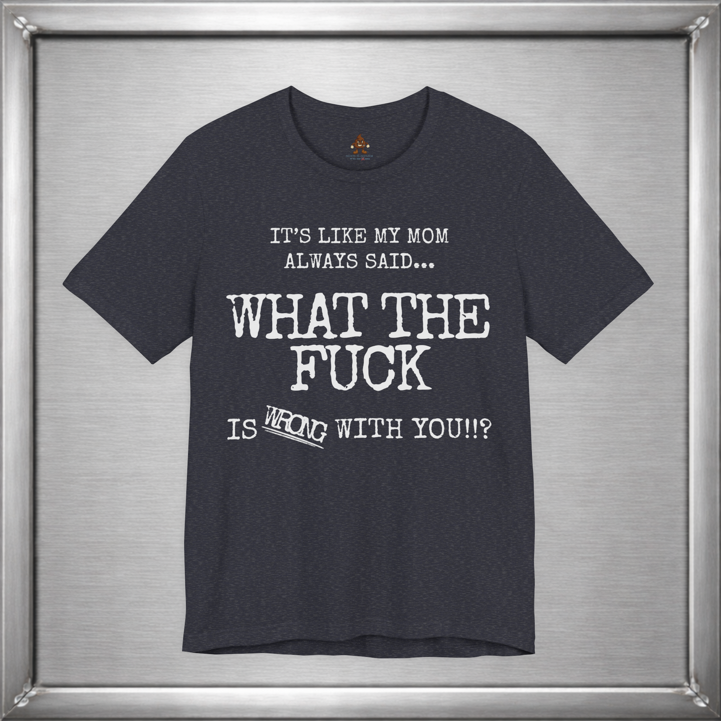 What The Fuck Is Wrong With You Funny T-Shirt